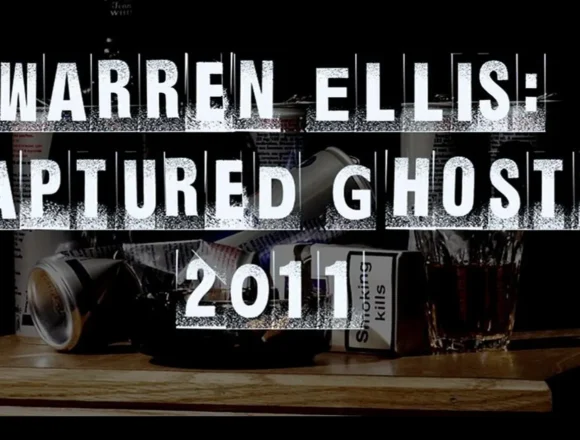 Comics: Director Patrick Meaney on Warren Ellis: Captured Ghosts